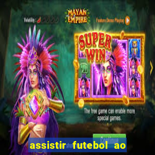 assistir futebol ao vivo sem virus